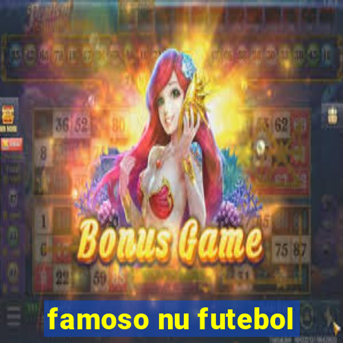 famoso nu futebol